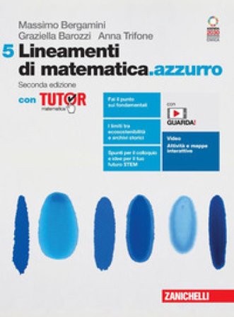 Lineamenti di matematica.azzurro. Con Tutor. Per le Scuole superiori. Con Contenuto digitale (fornito elettronicamente). Vol. 5 Massimo Bergamini