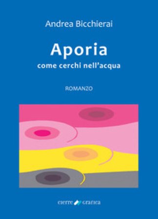 Aporia. Come cerchi nell'acqua Andrea Bicchierai