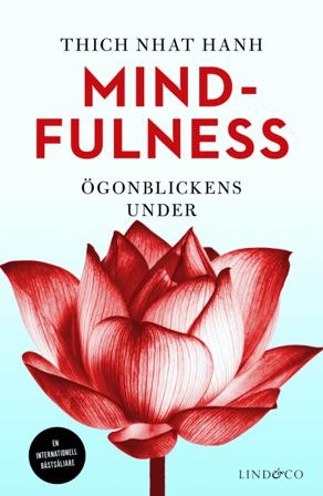 Mindfulness : ögonblickens under - Bok av Thich Nhat Hanh - Inbunden