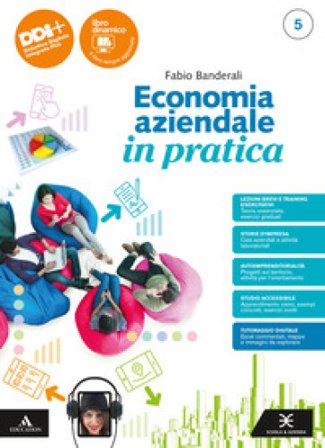 Economia aziendale in pratica. Con Piano dei conti, Normativa contabile, Training per Esame di Stato. Per le Scuole superiori. Con e-book. Con 