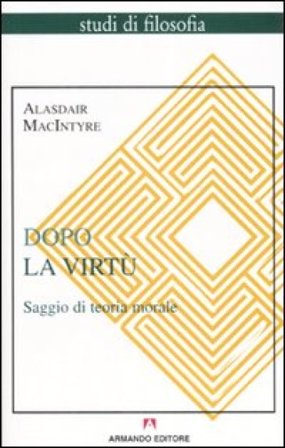 Dopo la virtù. Saggio di teoria morale Alasdair MacIntyre
