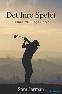 Det Inre Spelet - Ta Din Golf Till Nya Nivåer - Bok av Sam Jarman - Häfte