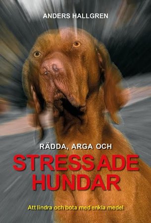 Rädda, arga och Stressade hundar, ISBN: 9789163938351