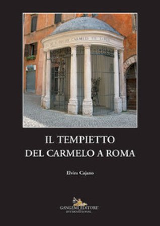 Il tempietto del Carmelo a Roma Elvira Cajano
