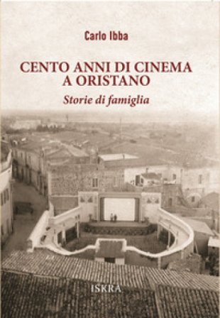 Cento anni di cinema a Oristano. Storie di famiglia Carlo Ibba