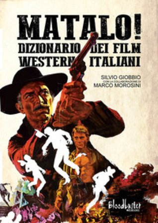 Matalo! Dizionario dei film western italiani Silvio Giobbio