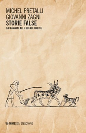 Storie false. Dai faraoni alle bufale online Michel Pretalli