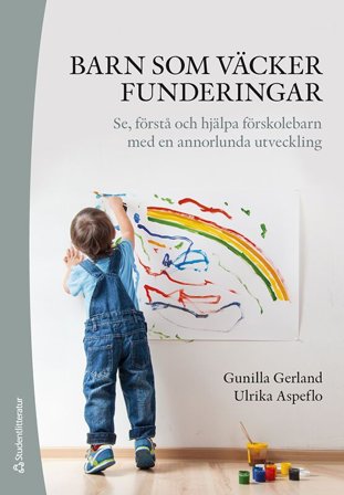 Barn som väcker funderingar - Se, förstå och hjälpa förskolebarn med en annorlunda utveckling