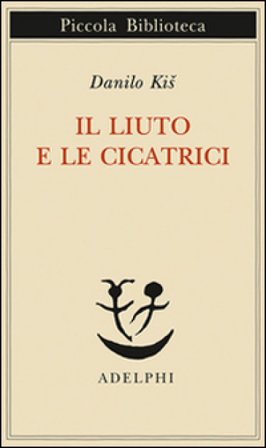 Il liuto e le cicatrici Danilo Kis