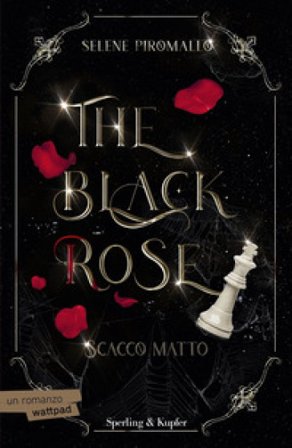 Scacco matto. The black rose. Vol. 3 Selene Piromallo