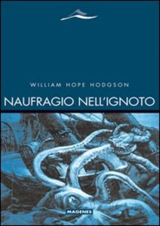 Naufragio nell'ignoto William H. Hodgson