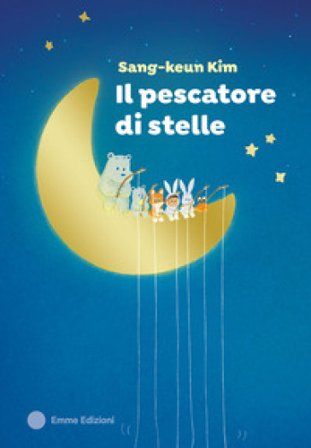 Il pescatore di stelle. Ediz. a colori Sang-Keun Kim