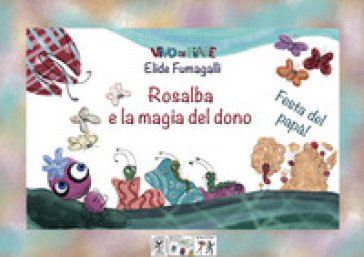 Festa del papà! Rosalba e la magia del dono. Testo in simboli. Kamishibai. Ediz. illustrata. Con audiolibro Elide Fumagalli