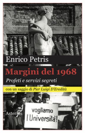 Margini del 1968. Profeti e servizi segreti Enrico Petris