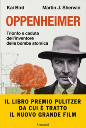Oppenheimer. Trionfo e caduta dell'inventore della bomba atomica Kai Bird
