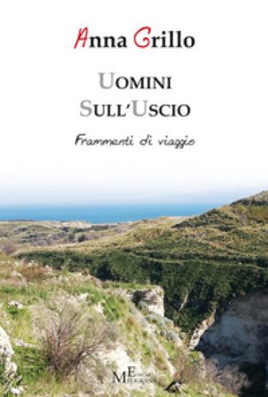 Uomini sull'uscio. Frammenti di viaggio Anna Grillo