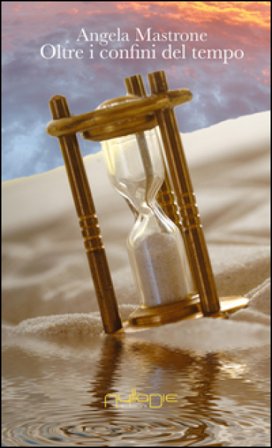 Oltre i confini del tempo Angela Mastrone