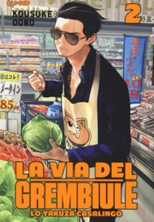 La via del grembiule. Lo yakuza casalingo. Vol. 2 Kousuke Oono