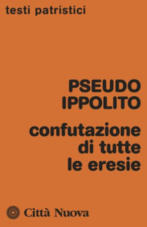 Confutazione di tutte le eresie Pseudo Ippolito