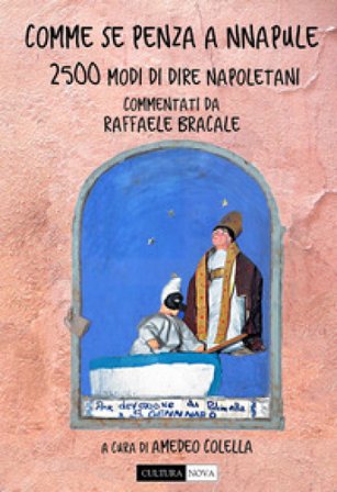 Comme se pensa a Nnapule. 2500 modi di dire napoletani Raffaele Bracale