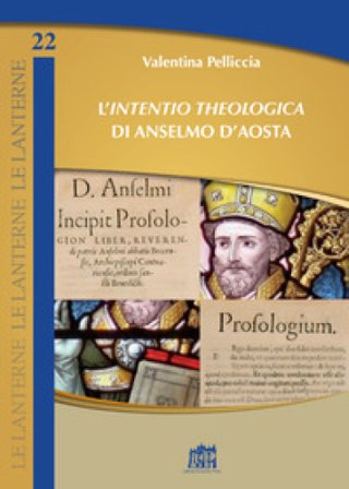 L'«Intentio theologica» di Anselmo d'Aosta Valentina Pelliccia