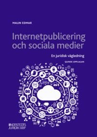 Internetpublicering och sociala medier : En juridisk vägledning, ISBN: 9789139023012