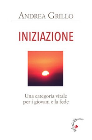 Iniziazione. Una categoria vitale per i giovani e la fede Andrea Grillo