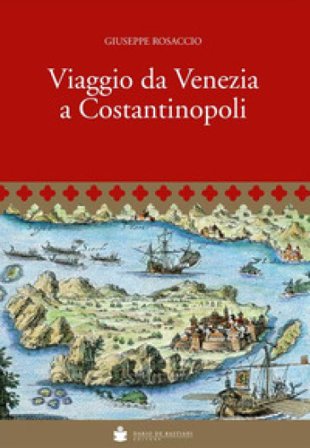 Viaggio da Venezia a Costantinopoli Giuseppe Rosaccio