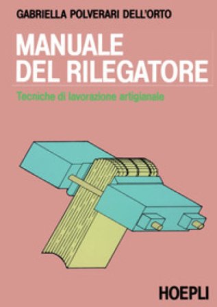 Manuale del rilegatore Gabriella Polverari Dell'Orto