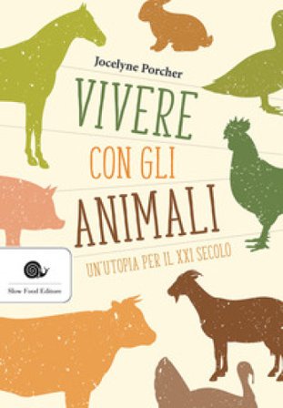 Vivere con gli animali. Un'utopia per il XXI secolo Jocelyne Porcher