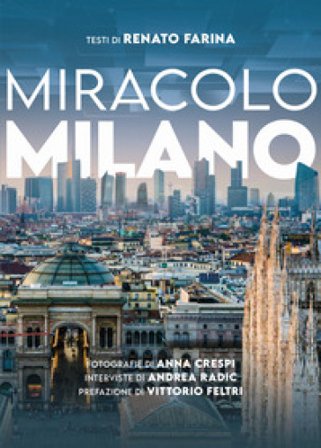 Miracolo Milano. Ediz. illustrata Renato Farina