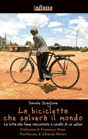 La bicicletta che salverà il mondo. La lotta alla fame raccontata da un sellino Daniele Scaglione