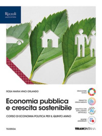 Economia pubblica e crescita sostenibile. Per le Scuole superiori. Con e-book. Con espansione online Rosa Maria Vinci Orlando