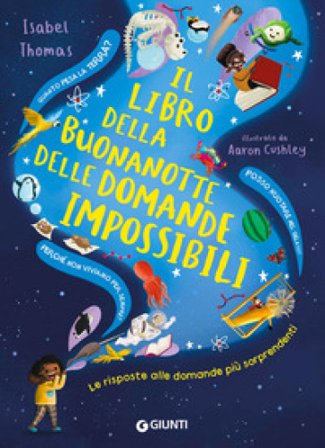 Il libro della buonanotte delle domande impossibili. Le risposte alle domande più sorprendenti. Ediz. a colori Isabel Thomas