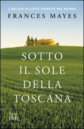 Sotto il sole della Toscana Frances Mayes