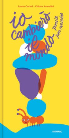 Io cambierò il mondo. Poesie per crescere. Ediz. a colori Janna Carioli