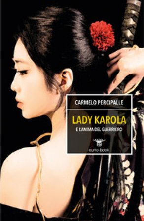 Lady Karola e l'anima del guerriero Carmelo Percipalle