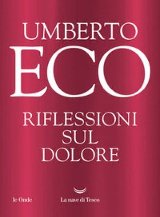 Riflessioni sul dolore Umberto Eco