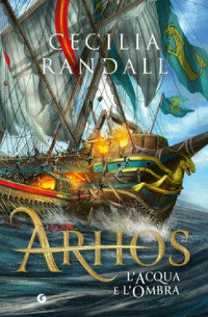 Arhos. L'acqua e l'ombra Cecilia Randall