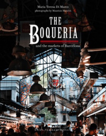 The Boqueria and the markets of Barcelona Maria Teresa Di Marco
