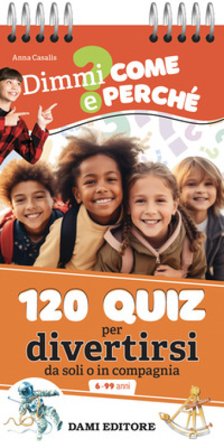 120 quiz per divertirsi da soli o in compagnia. Ediz. a colori. Ediz. a spirale Anna Casalis
