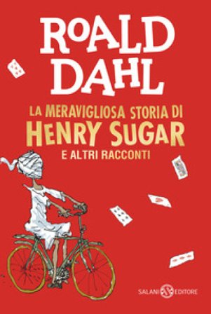 La meravigliosa storia di Henry Sugar e altri racconti Roald Dahl