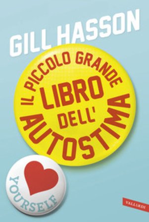 Il piccolo grande libro dell'autostima Gill Hasson