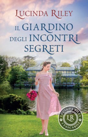 Il giardino degli incontri segreti Lucinda Riley