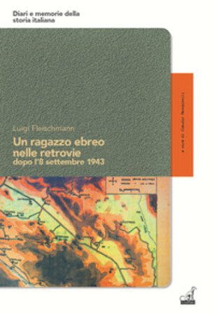 Un ragazzo ebreo nelle retrovie dopo l'8 settembre 1943 Luigi Fleischmann
