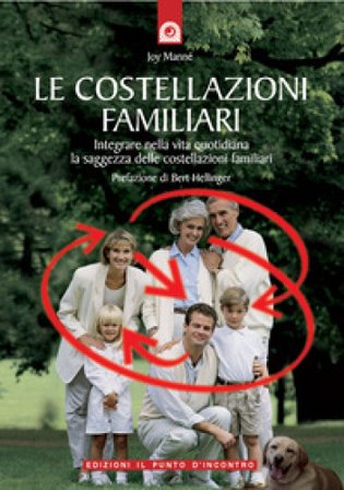 Le costellazioni familiari. Scoprire e sciogliere i «blocchi» che si trasmettono in famiglia di generazione in generazione Joy Manné