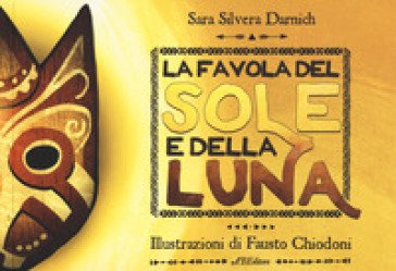 La favola del Sole e la Luna. Ediz. a colori Sara Silvera Darnich