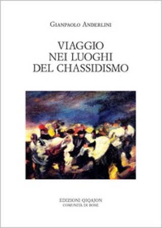 Viaggio nei luoghi del chassidismo Gianpaolo Anderlini