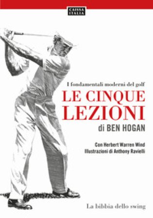 Le cinque lezioni di Ben Hogan. I fondamentali moderni del golf Ben Hogan