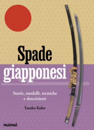 Spade giapponesi. Storie, modelli, tecniche e descrizioni Yasuko Kubo